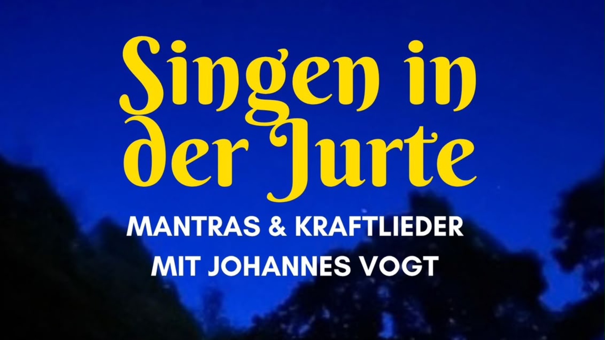 Singen in der Jurte- Mantras und Kraftlieder mit Johannes Vogt