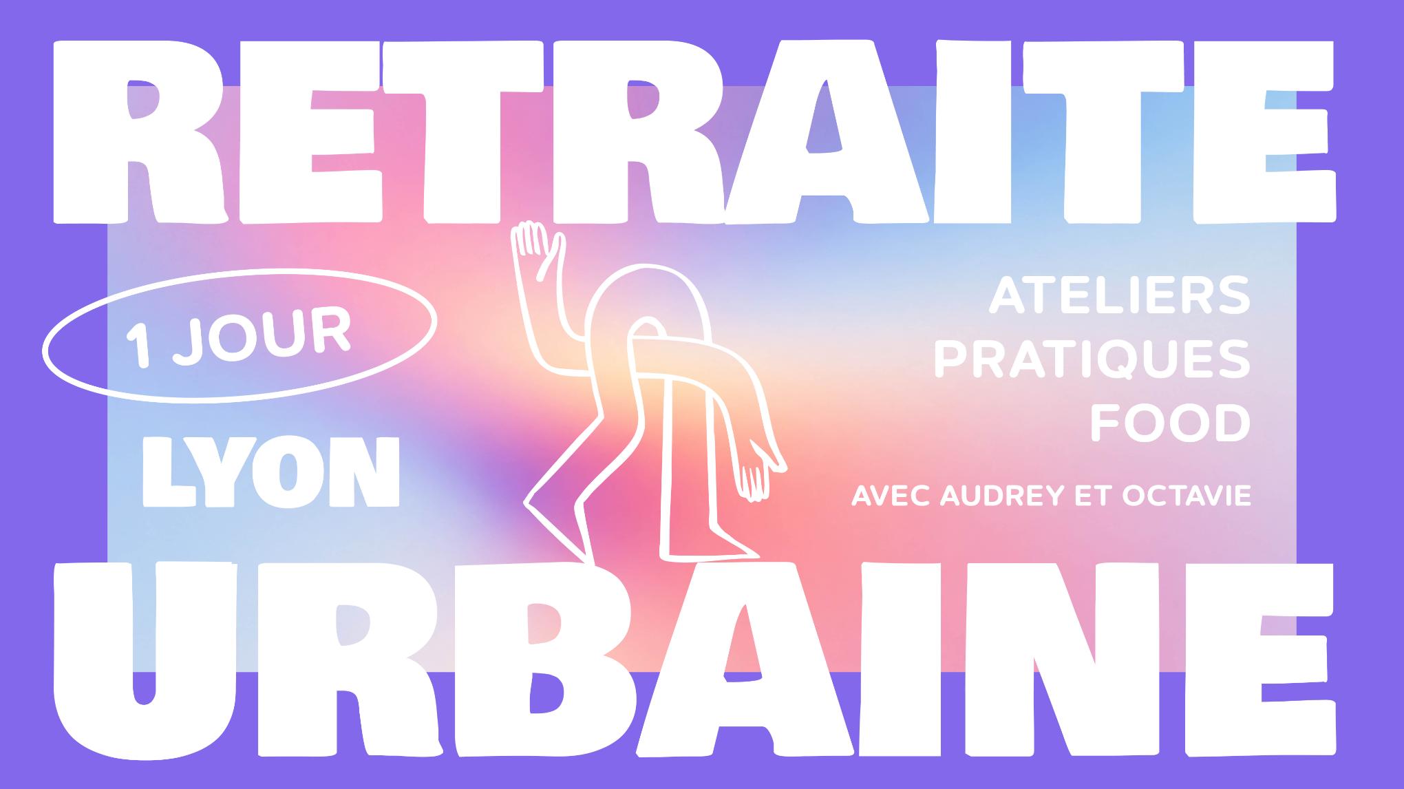 28 NOV. 🌈 Retraite urbaine YEAH ! 🧘🏽‍♂️