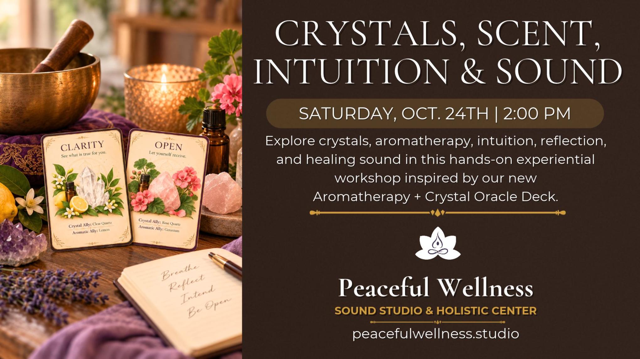 MADISON: Crystals, Scent & Intuition Workshop w/Sound + My New Oracle Deck