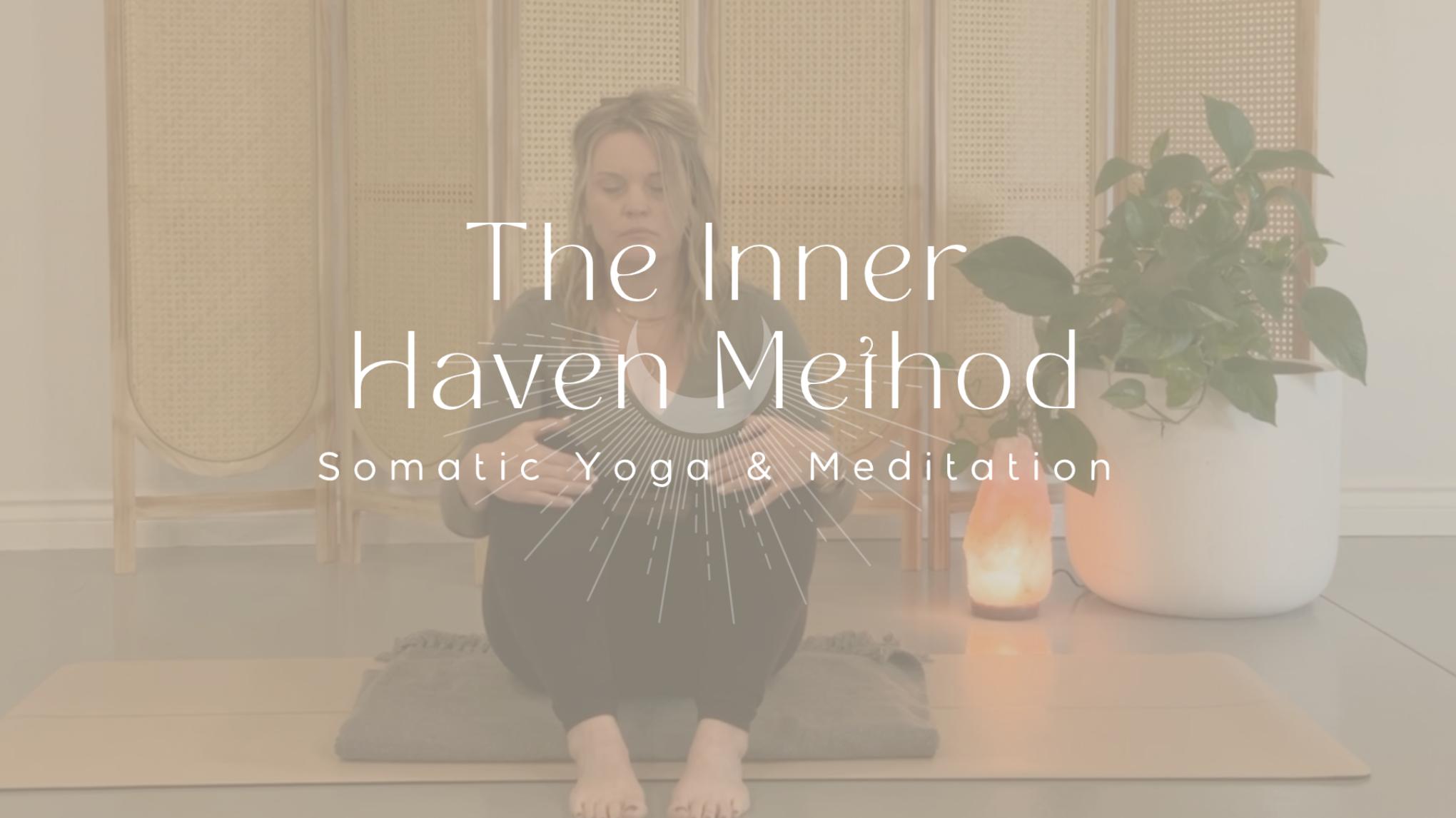 The Inner Haven Method | Somatic Yoga & Meditation