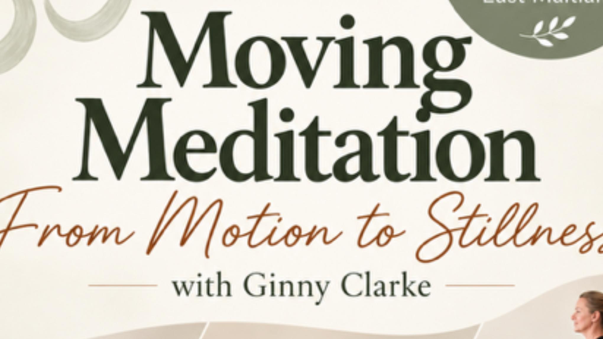 Moving Meditation - from Motion to Stillness with my teacher, Ginny Clarke